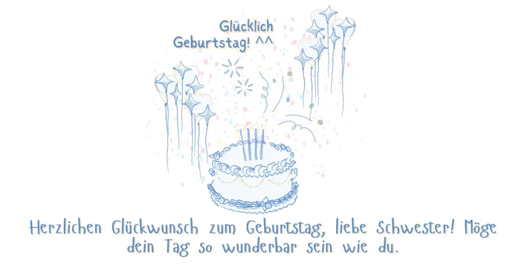 Handgezeichnete Geburtstagskarte mit Torte und Sternenballons. Text: "Glücklich Geburtstag! Geburtstagswünsche Schwester! Möge dein Tag so wunderbar sein wie du."