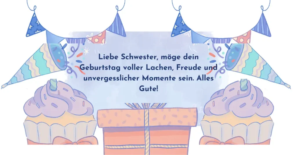 Feierliche Illustration mit Partyhüten, Girlanden und Cupcakes. Text: "Liebe Schwester, möge dein Geburtstag voller Lachen, Freude und unvergesslicher Momente sein. Alles Gute!"